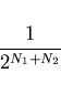 \begin{displaymath}
\frac{1}{2^{N_1+N_2}}
\end{displaymath}